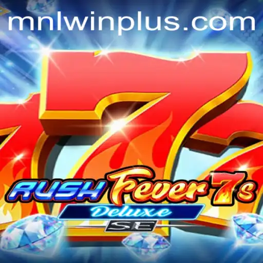 Experience the Thrills of RushFever7sDeluxeSE and Achieve MNL WIN